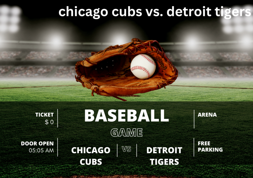 chicago cubs vs.detroit tigers